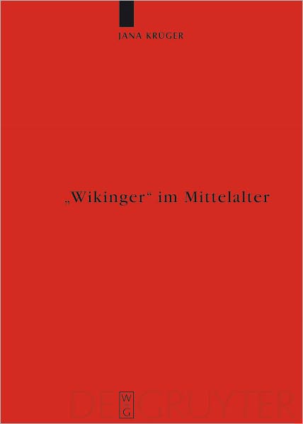 "Wikinger" im Mittelalter: Die Rezeption von "vikingr" m. und "viking" f. in der altnordischen Literatur