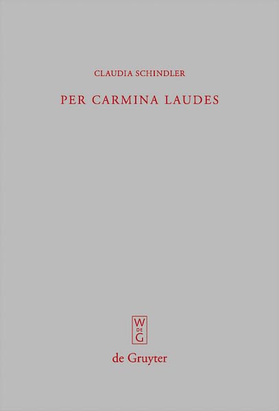 Per carmina laudes: Untersuchungen zur spatantiken Verspanegyrik von Claudian bis Coripp