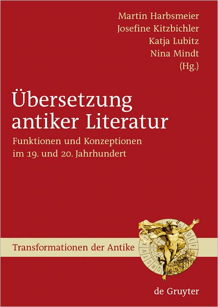 Ubersetzung antiker Literatur: Funktionen und Konzeptionen im 19. und 20. Jahrhundert