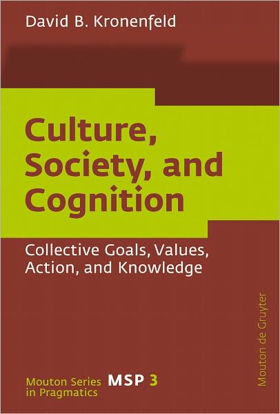 Culture, Society, and Cognition: Collective Goals, Values, Action, and Knowledge