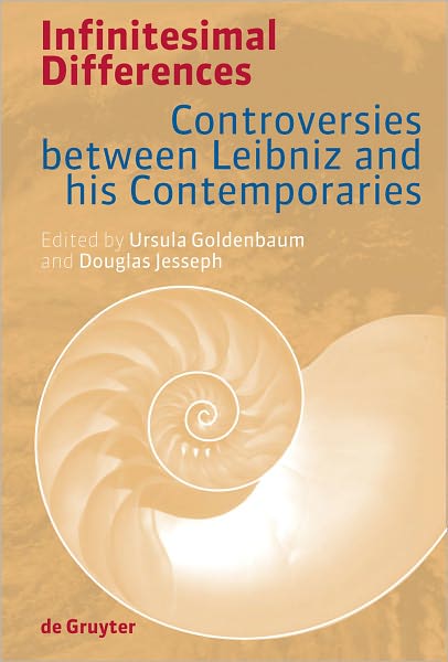 Infinitesimal Differences: Controversies between Leibniz and his Contemporaries
