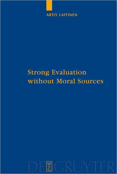 Strong Evaluation without Moral Sources: On Charles Taylor's Philosophical Anthropology and Ethics