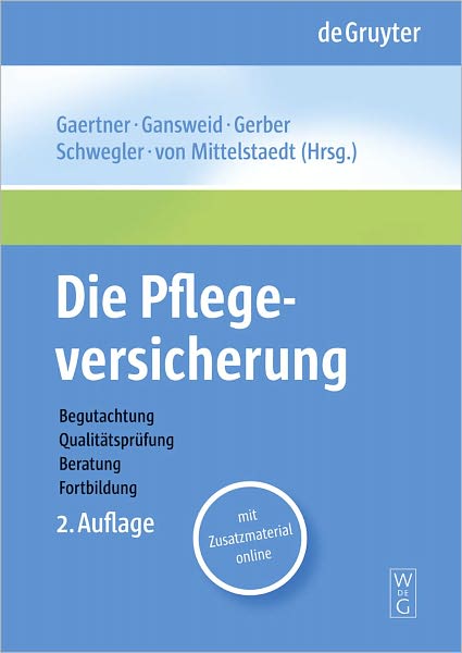 Die Pflegeversicherung: Handbuch zur Begutachtung, Qualitatsprufung, Beratung und Fortbildung
