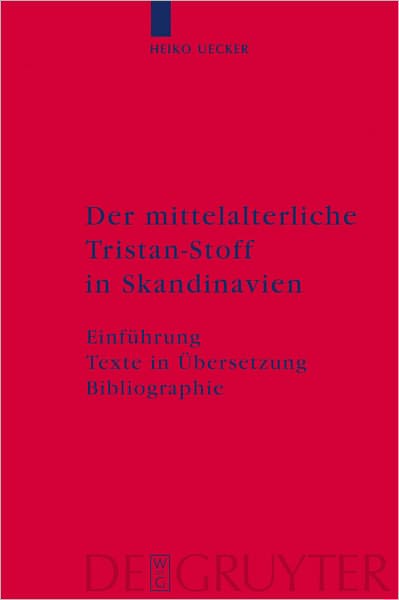 Der mittelalterliche Tristan-Stoff in Skandinavien: Einfuhrung - Texte in Ubersetzung - Bibliographie