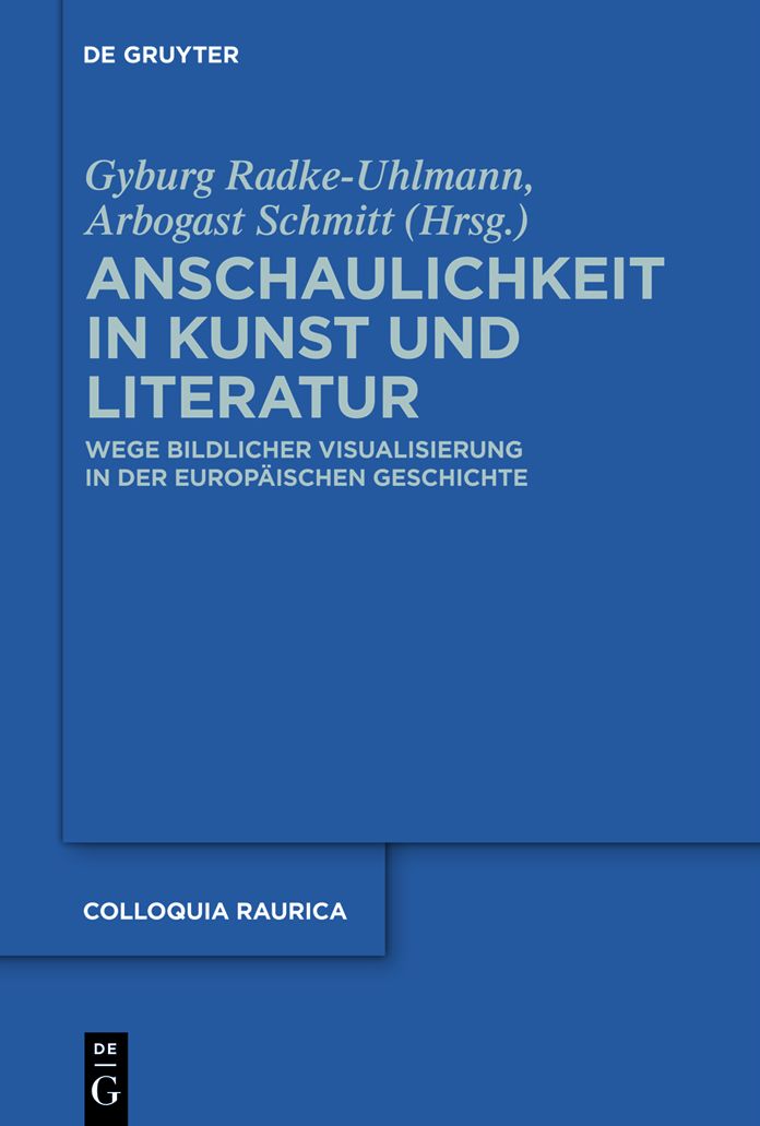 Anschaulichkeit in Kunst und Literatur: Wege bildlicher Visualisierung in der europ?ischen Geschichte
