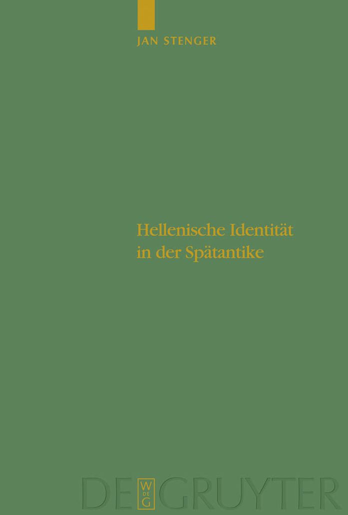 Hellenische Identit?t in der Sp?tantike: Pagane Autoren und ihr Unbehagen an der eigenen Zeit