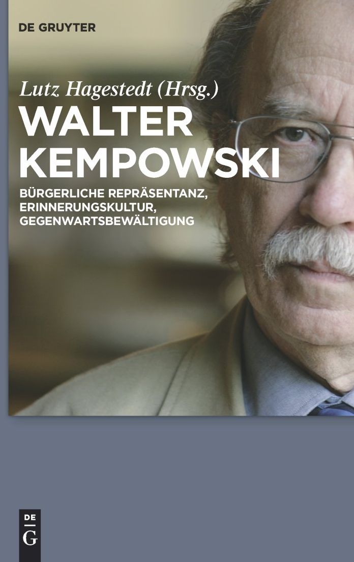 Walter Kempowski: Burgerliche Reprasentanz - Erinnerungskultur - Gegenwartsbewaltigung