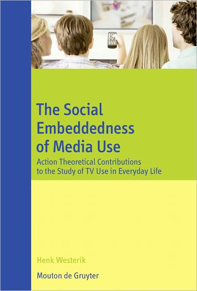 The Social Embeddedness of Media Use: Action Theoretical Contributions to the Study of TV Use in Everyday Life