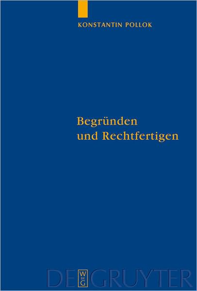 Begrunden und Rechtfertigen: Eine Untersuchung zum Verhaltnis zwischen rationalen Erfordernissen und pravalenten Handlungsgrunden