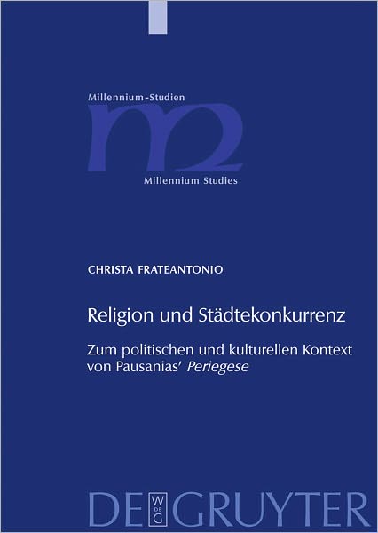 Religion und Stadtekonkurrenz: Zum politischen und kulturellen Kontext von Pausanias' "Periegese"
