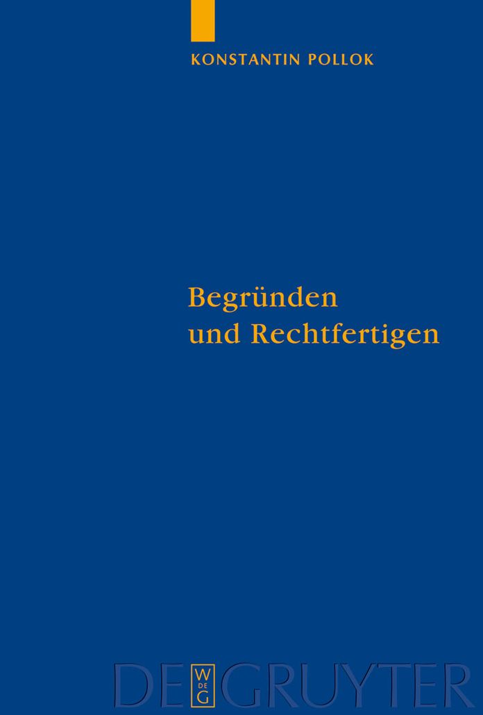 Begrunden und Rechtfertigen: Eine Untersuchung zum Verhaltnis zwischen rationalen Erfordernissen und pravalenten Handlungsgrunden
