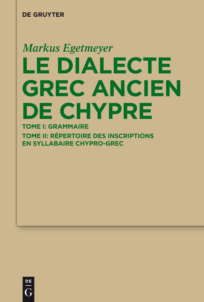 Le dialecte grec ancien de Chypre: Tome I: Grammaire; Tome II: Repertoire des inscriptions en syllabaire chypro-grec