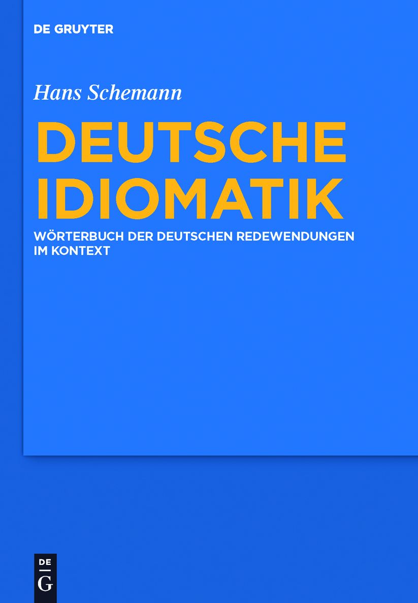 Deutsche Idiomatik: W?rterbuch der deutschen Redewendungen im Kontext