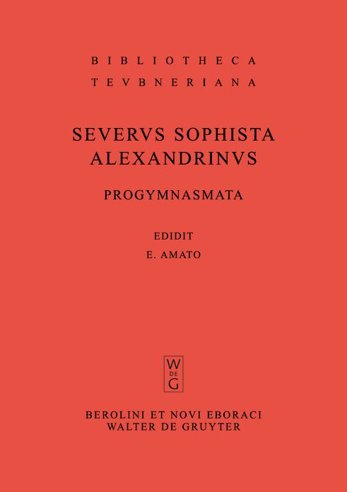 Progymnasmata quae exstant omnia: Collegit, edidit, apparatu critico instruxit. Cum indice Graecitatis. Accedunt Callinici Petraei et Adriani Tyrii sophistarum testimonia et fragmenta necnon Incerti Auctoris ethopoeia nondum vulgata