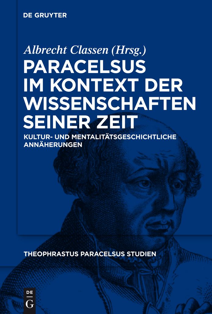 Paracelsus im Kontext der Wissenschaften seiner Zeit: Kultur- und mentalitatsgeschichtliche Annaherungen