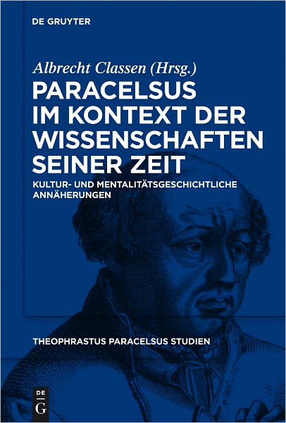 Paracelsus im Kontext der Wissenschaften seiner Zeit: Kultur- und mentalitatsgeschichtliche Annaherungen