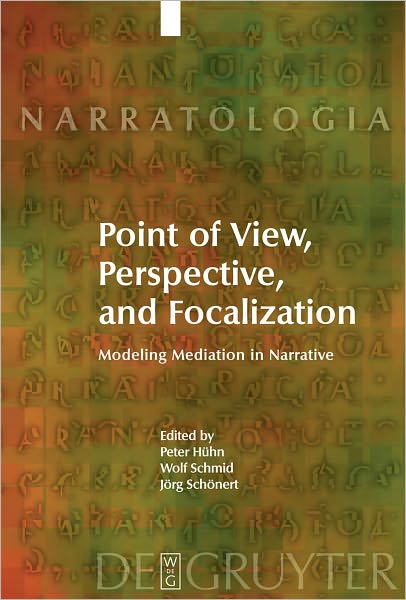 Point of View, Perspective, and Focalization: Modeling Mediation in Narrative