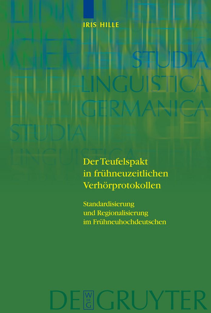 Der Teufelspakt in fruhneuzeitlichen Verhorprotokollen: Standardisierung und Regionalisierung im Fruhneuhochdeutschen