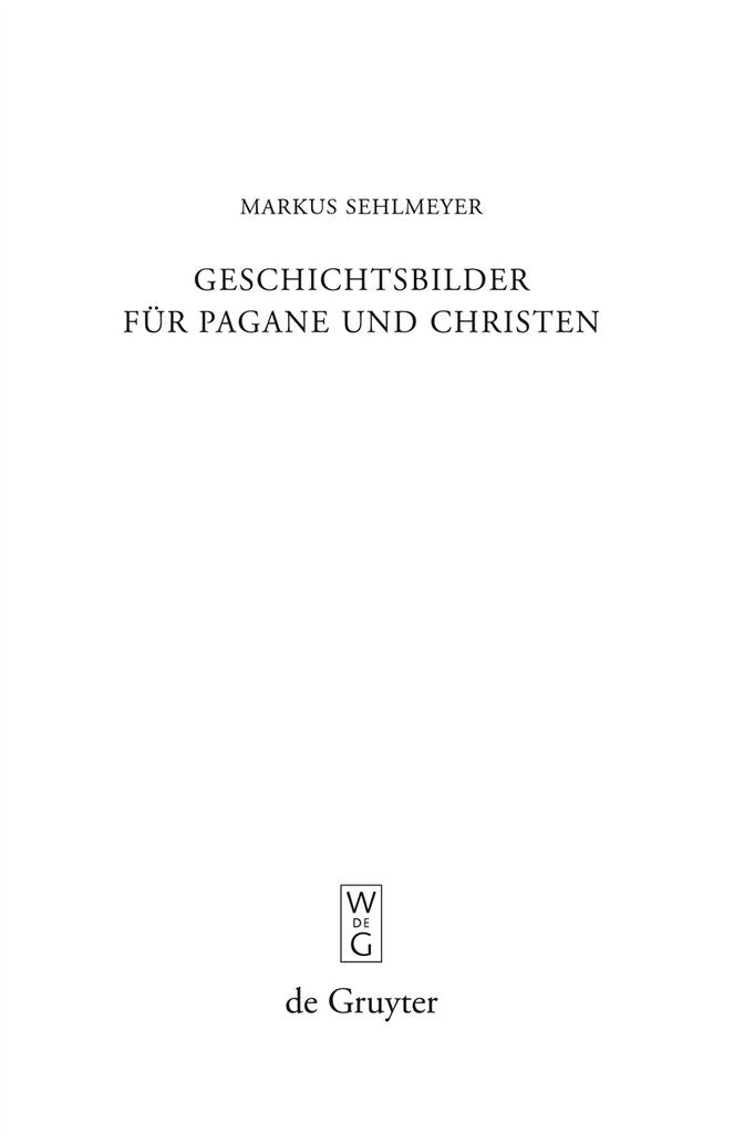 Geschichtsbilder f?r Pagane und Christen: "Res Romanae" in den sp?tantiken Breviarien