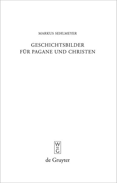 Geschichtsbilder fur Pagane und Christen: "Res Romanae" in den spatantiken Breviarien