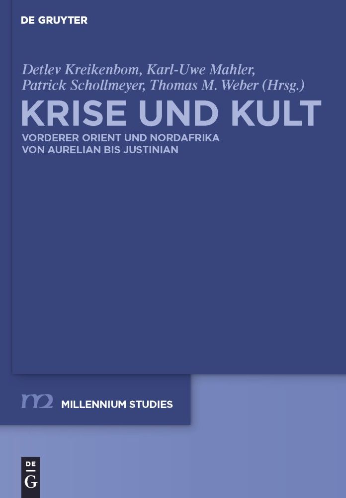 Krise und Kult: Vorderer Orient und Nordafrika von Aurelian bis Justinian