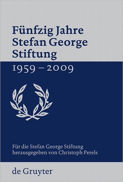 Funfzig Jahre Stefan George Stiftung 1959-2009