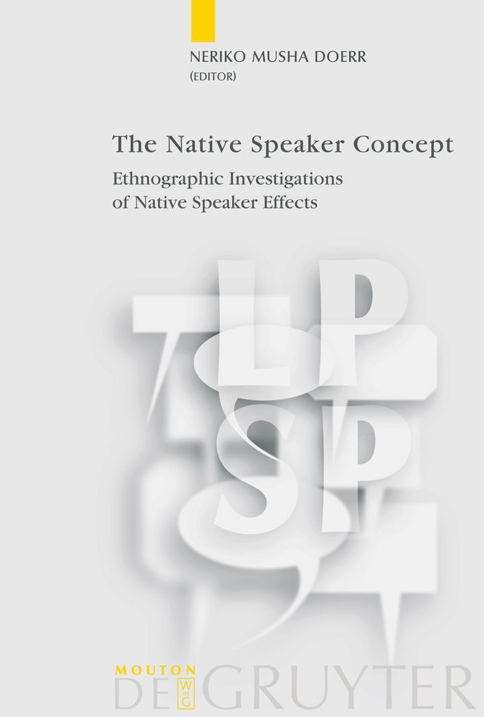 The Native Speaker Concept: Ethnographic Investigations of Native Speaker Effects