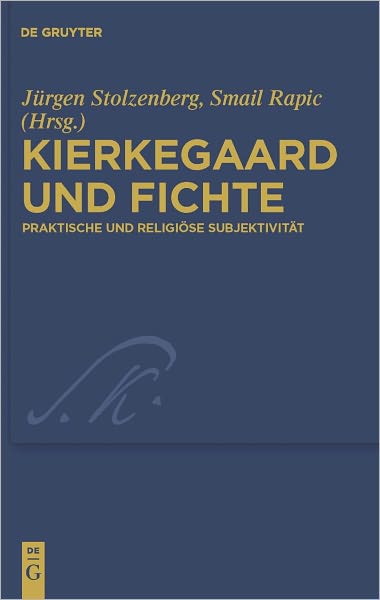 Kierkegaard und Fichte: Praktische und religiose Subjektivitat