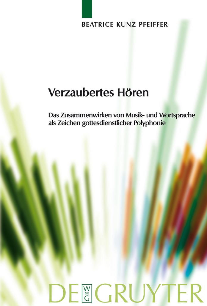 Verzaubertes H?ren: Das Zusammenwirken von Musik- und Wortsprache als Zeichen gottesdienstlicher Polyphonie