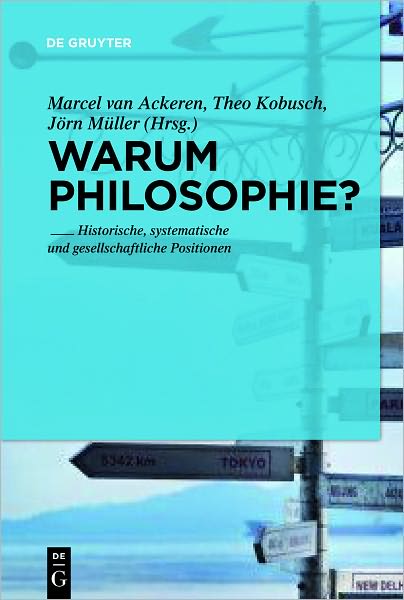 Warum noch Philosophie?: Historische, systematische und gesellschaftliche Positionen
