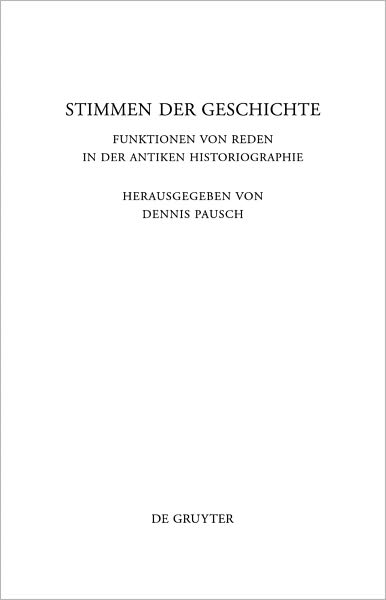 Stimmen der Geschichte: Funktionen von Reden in der antiken Historiographie