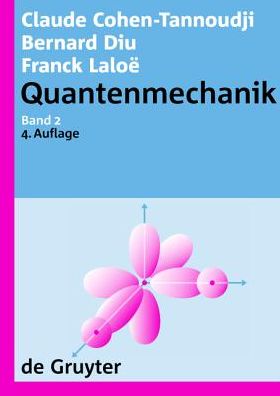 Claude Cohen-Tannoudji; Bernard Diu; Franck Laloe: Quantenmechanik. Band 2