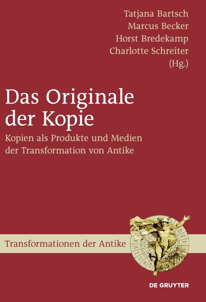 Das Originale der Kopie: Kopien als Produkte und Medien der Transformation von Antike