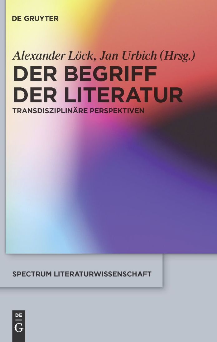 Der Begriff der Literatur: Transdisziplin?re Perspektiven