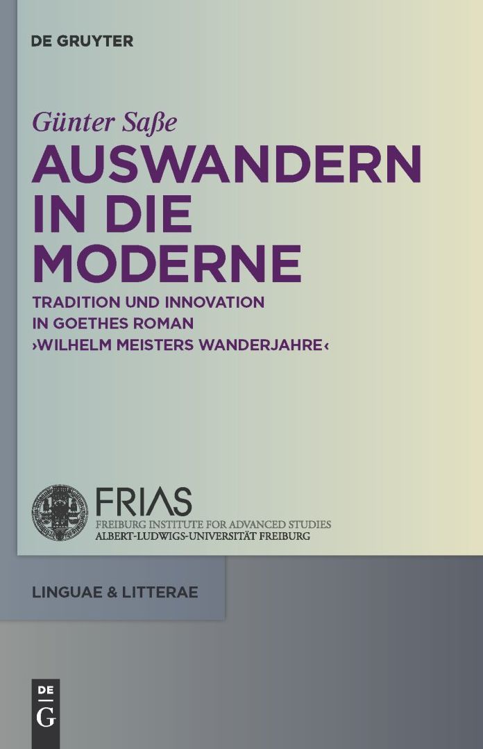 Auswandern in die Moderne: Tradition und Innovation in Goethes Roman "Wilhelm Meisters Wanderjahre"