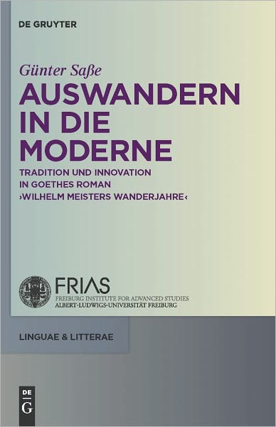 Auswandern in die Moderne: Tradition und Innovation in Goethes Roman "Wilhelm Meisters Wanderjahre"
