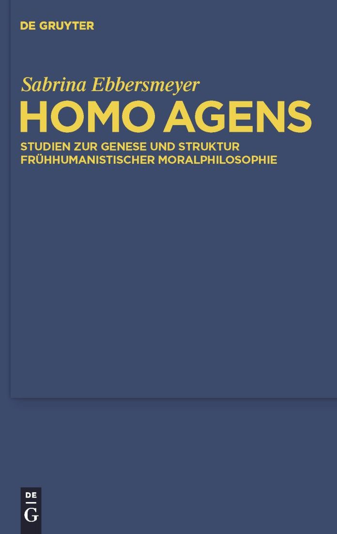 Homo agens: Studien zur Genese und Struktur fruhhumanistischer Moralphilosophie