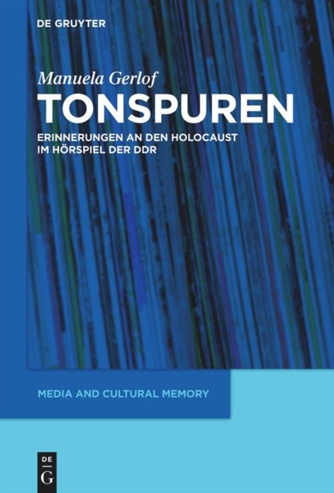Tonspuren: Erinnerungen an den Holocaust im HÃ¶rspiel der DDR (1945-1989)