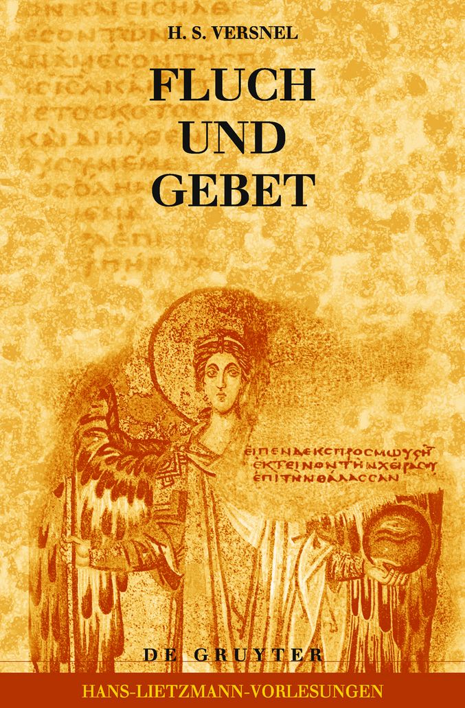 Fluch und Gebet: Magische Manipulation versus religioses Flehen?: Religionsgeschichtliche und hermeneutische Betrachtungen uber antike Fluchtafeln