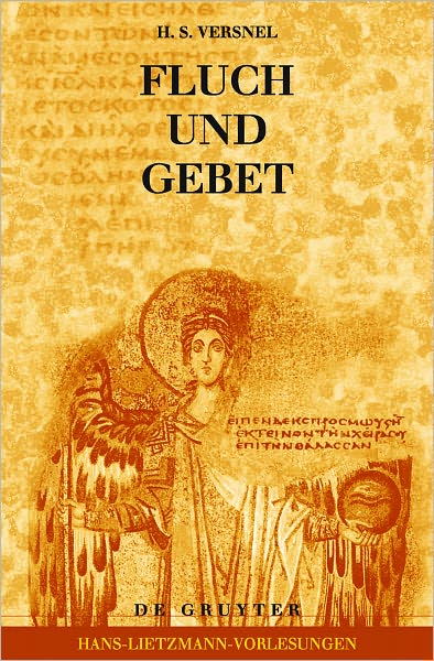 Fluch und Gebet: Magische Manipulation versus religioses Flehen?: Religionsgeschichtliche und hermeneutische Betrachtungen uber antike Fluchtafeln