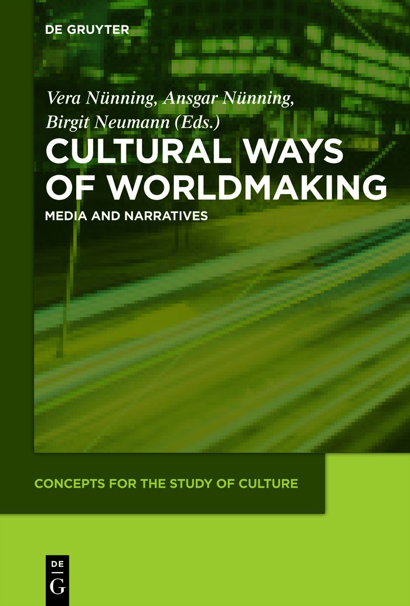 Cultural Ways of Worldmaking: Media and Narratives