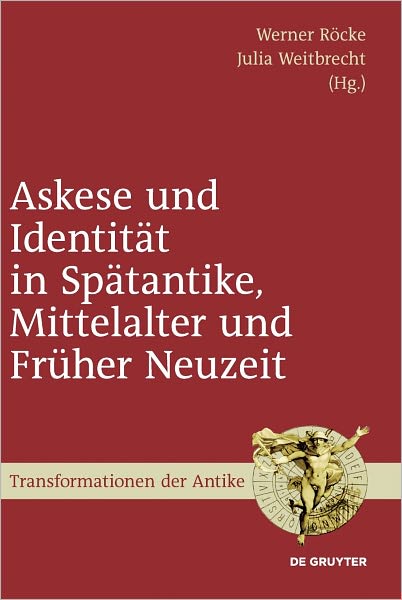 Askese und Identitat in Spatantike, Mittelalter und Fruher Neuzeit