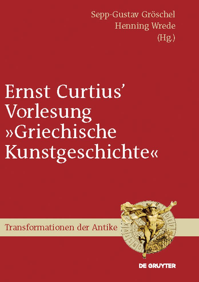 Ernst Curtius' Vorlesung "Griechische Kunstgeschichte": Nach der Mitschrift Wilhelm Gurlitts im Winter 1864/65