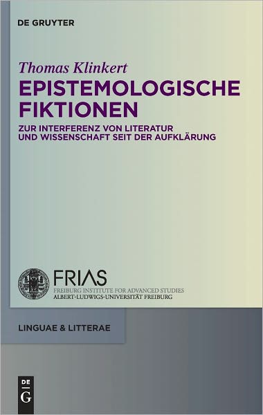 Epistemologische Fiktionen: Zur Interferenz von Literatur und Wissenschaft seit der Aufklarung