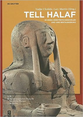 Tell Halaf - Im Krieg zerstorte Denkmaler und ihre Restaurierung