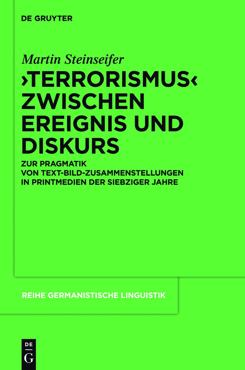 "Terrorismus" zwischen Ereignis und Diskurs: Zur Pragmatik von Text-Bild-Zusammenstellungen in Printmedien der 1970er-Jahre