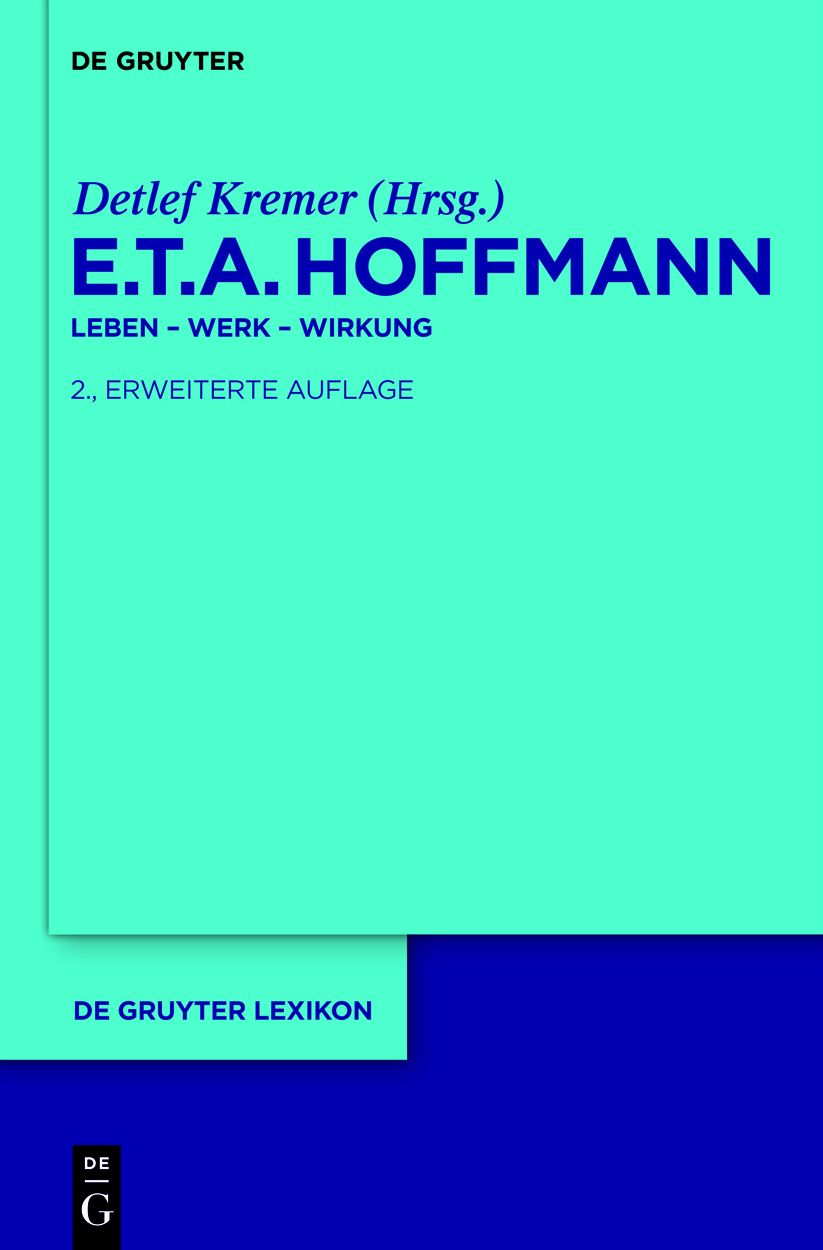 E.T.A. Hoffmann: Leben - Werk - Wirkung