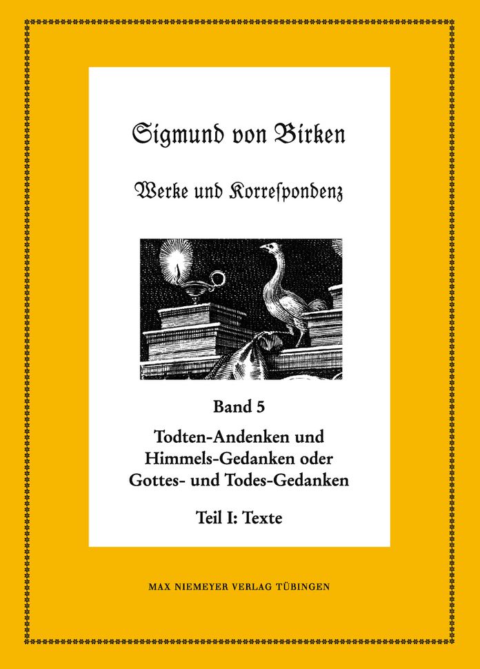 Todten-Andenken und Himmels-Gedanken: Teil 1: Die Texte. Teil 2: Apparate und Kommentare