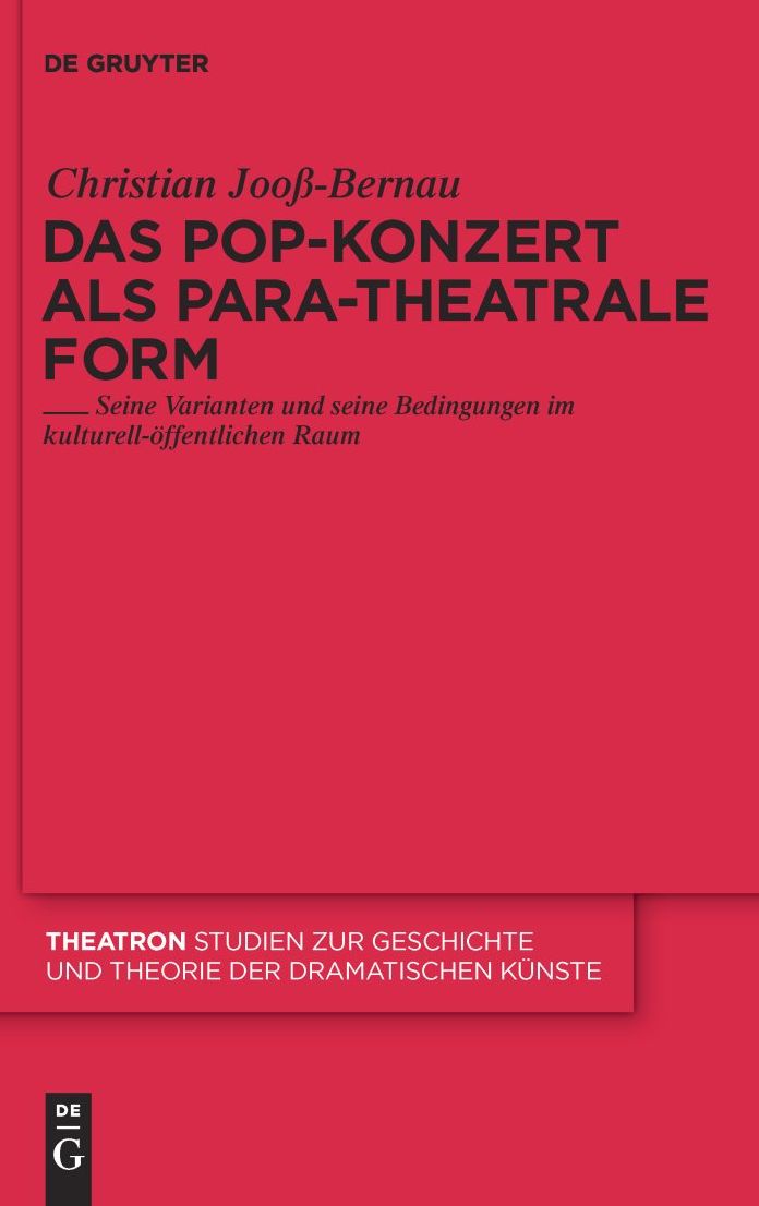 Das Pop-Konzert als para-theatrale Form: Seine Varianten und seine Bedingungen im kulturell-?ffentlichen Raum