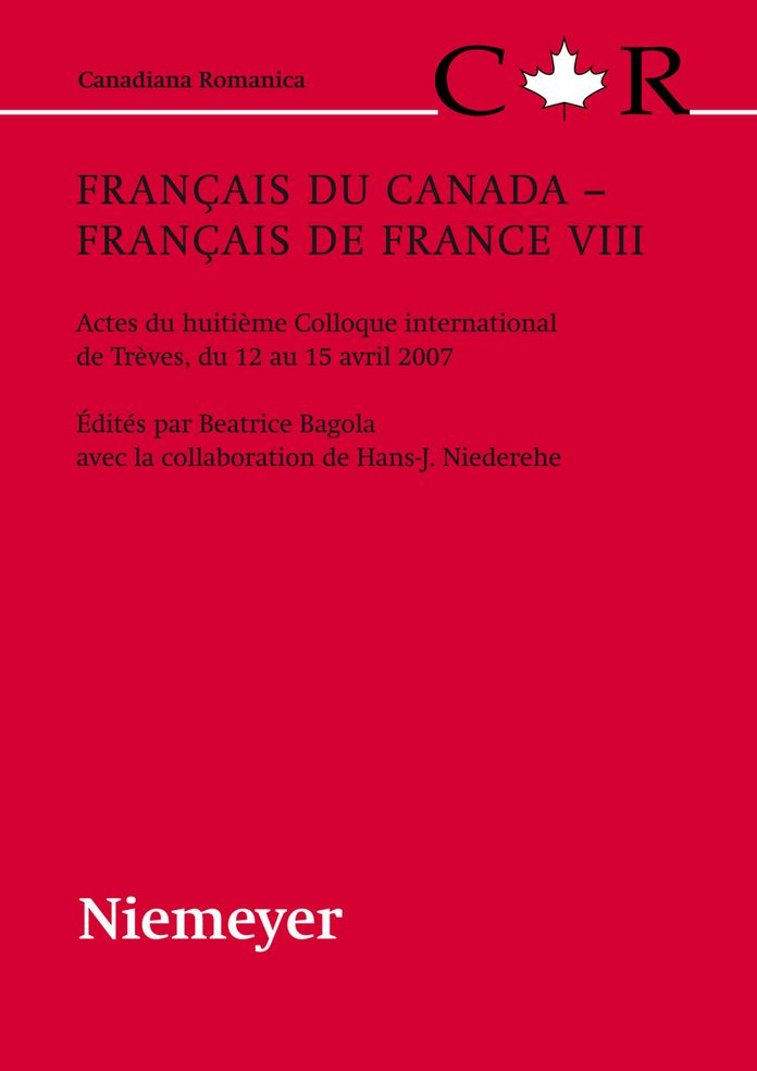 Francais du Canada - Francais de France VIII: Actes du huitieme Colloque international de Treves, du 12 au 15 avril 2007